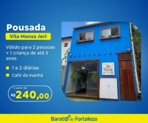 Super Oferta Bdf Final de Semana Jeri Pousada Vila Mansa Familia Amigos