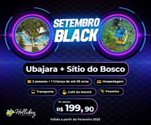 Setembro Black Pacote Completo de Viagem Ubajara Sitio do Bosco Holliday