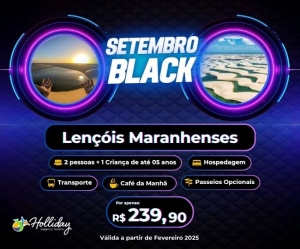 Setembro Black Pacote Completo Viagem Lencois Maranhenses Holliday