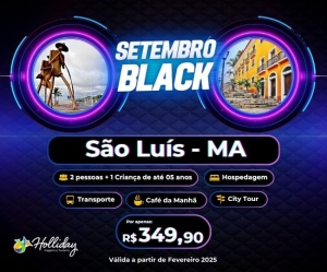 Setembro Black Pacote de Viagem Sao Luis Ma Holliday Viagens