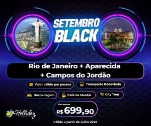 Setembro Black Pacote Completo Viagem Rio de Janeiro Aparecida Campos do Jordao