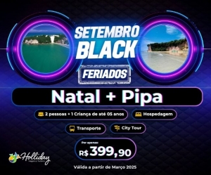 Setembro Black Feriados Pacote Feriadoes para Natal e Pipa RN