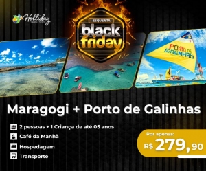 Esquenta da Black Pacote Completo Viagem Maragogi Porto de Galinhas Holliday