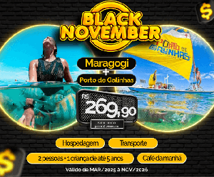 Black November Pacote Completo Viagem Maragogi Porto de Galinhas Holliday