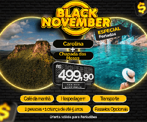 Black November Feriados Pacote de viagem Carolina MA Chapada das Mesas