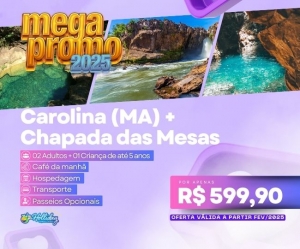 MEGA PROMO 2025 Pacote Completo de Viagem para Carolina MA Chapada das Mesas com a Holliday