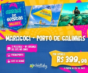 ARRAIA DE OFERTAS Pacote Completo de Viagem para Maragogi Porto de Galinhas com a Holliday