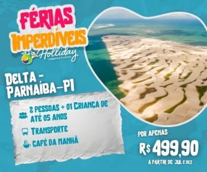 FERIAS IMPERDIVEIS HOLLIDAY Pacote Completo de Viagem para Delta Parnaiba PI com a Holliday