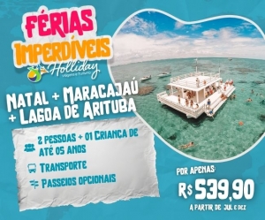 FERIAS IMPERDIVEIS HOLLIDAY Pacote Completo de Viagem para Natal Maracajau Lagoa de Arituba