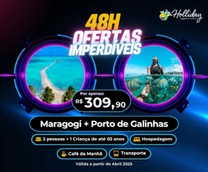 48H DE OFERTAS IMPERDIVEIS Pacote Completo de Viagem para Maragogi Porto de Galinhas com a Holliday