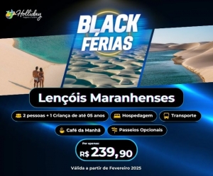 BLACK FERIAS Pacote Completo de Viagem para Lencois Maranhenses com a Holliday