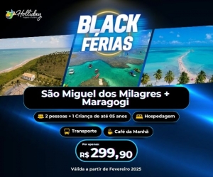 BLACK FERIAS Pacote Completo de Viagem para Sao Miguel dos Milagres Maragogi com a Holliday