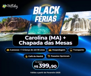 BLACK FERIAS Pacote Completo de Viagem para Carolina MA Chapada das Mesas com a Holliday