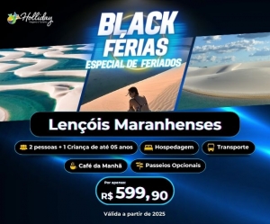 BLACK FERIAS FERIADOS Pacote de Viagem para Lencois Maranhenses