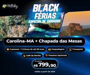 BLACK FERIAS FERIADOS Pacote de viagem para Carolina MA Chapada das Mesas
