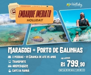 EMBARQUE IMEDIATO Pacote Completo de Viagem para Maragogi Porto de Galinhas com a Holliday