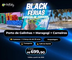 BLACK FERIAS FERIADOS Pacote de Viagem para Porto de Galinhas Maragogi Carneiros